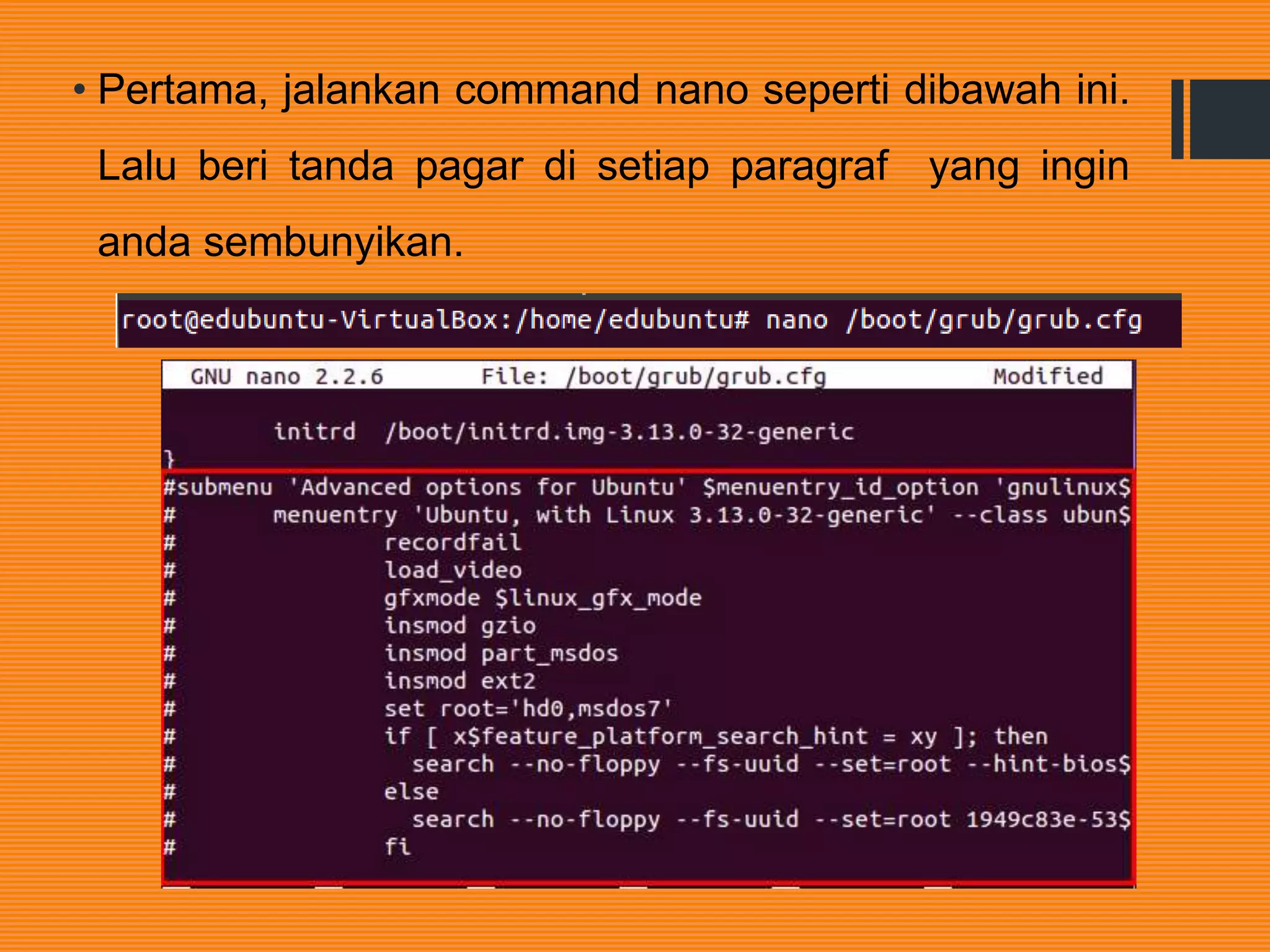 • Pertama, jalankan command nano seperti dibawah ini.
Lalu beri tanda pagar di setiap paragraf yang ingin
anda sembunyikan.
 