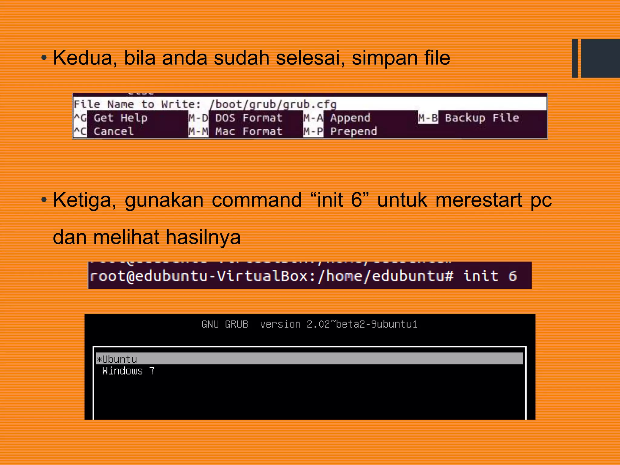 • Kedua, bila anda sudah selesai, simpan file
• Ketiga, gunakan command “init 6” untuk merestart pc
dan melihat hasilnya
 