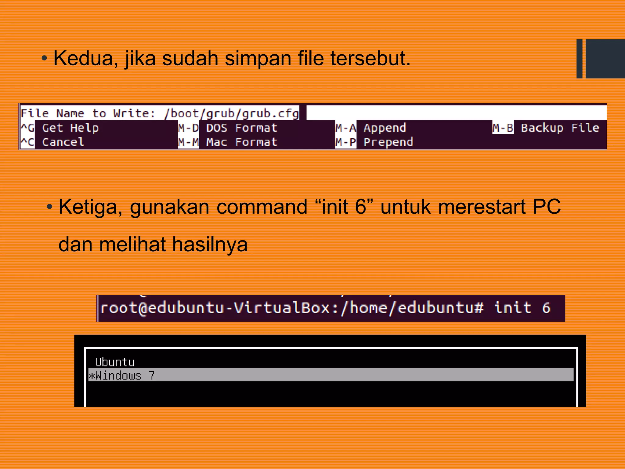 • Kedua, jika sudah simpan file tersebut.
• Ketiga, gunakan command “init 6” untuk merestart PC
dan melihat hasilnya
 