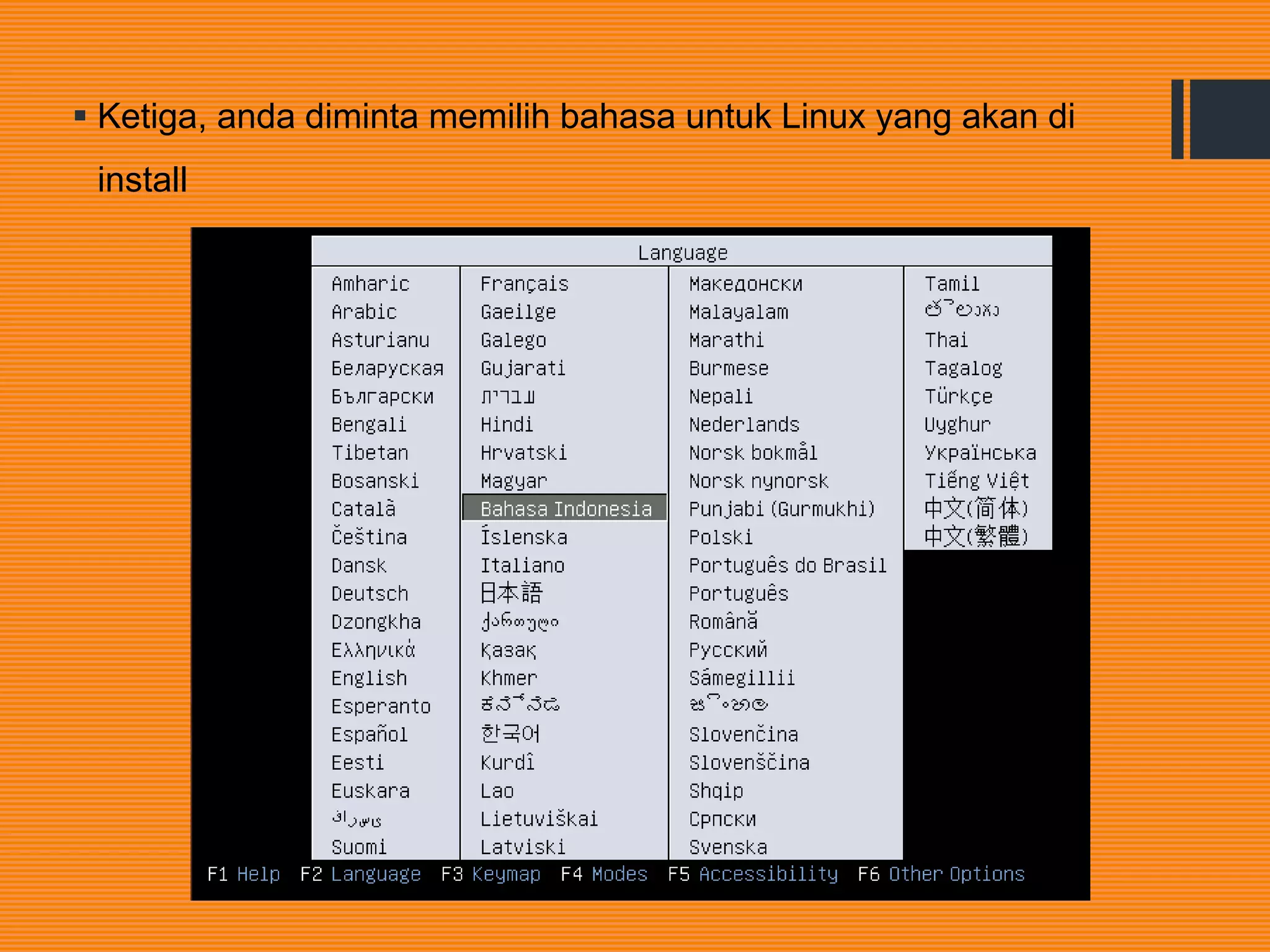  Ketiga, anda diminta memilih bahasa untuk Linux yang akan di
install
 
