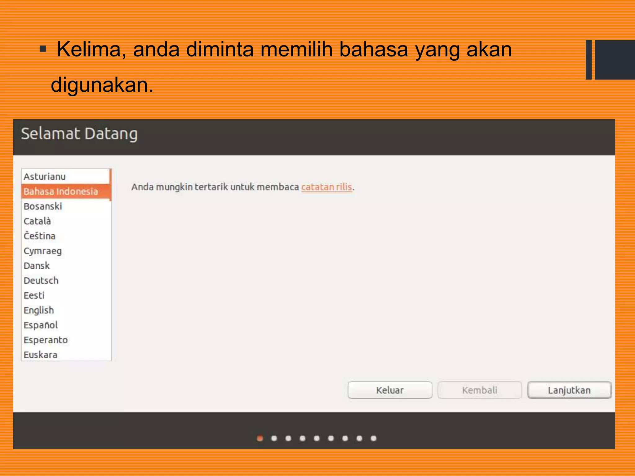  Kelima, anda diminta memilih bahasa yang akan
digunakan.
 