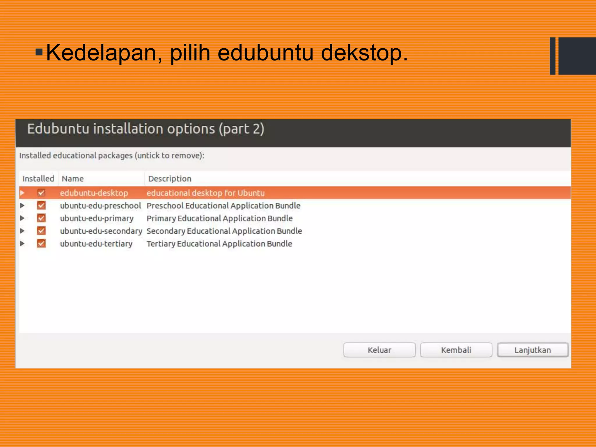 Kedelapan, pilih edubuntu dekstop.
 