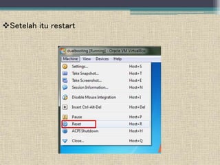 Setelah itu restart
 