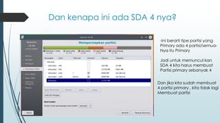 Dan kenapa ini ada SDA 4 nya?
-Ini berarti tipe partisi yang
Primary ada 4 partisi/semua-
Nya itu Primary
Jadi untuk memuncul kan
SDA 4 kita harus membuat
Partisi primary sebanyak 4
Dan jika kita sudah membuat
4 partisi primary , kita tidak lagi
Membuat partisi
 