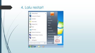 4. Lalu restart
 