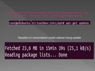 Tampilan ini menandakan sudah selesai meng-update
 