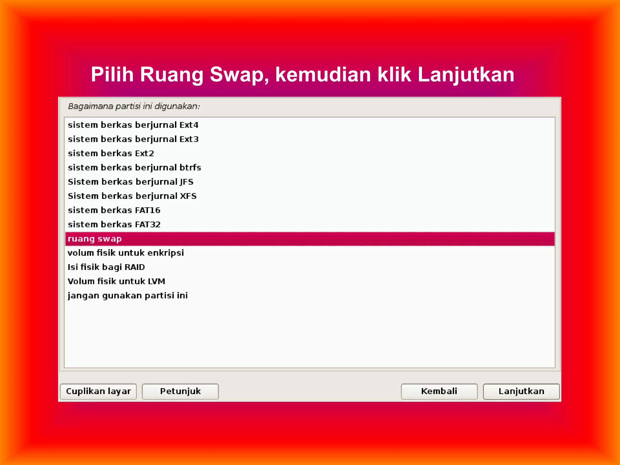 Pilih Ruang Swap, kemudian klik Lanjutkan
 