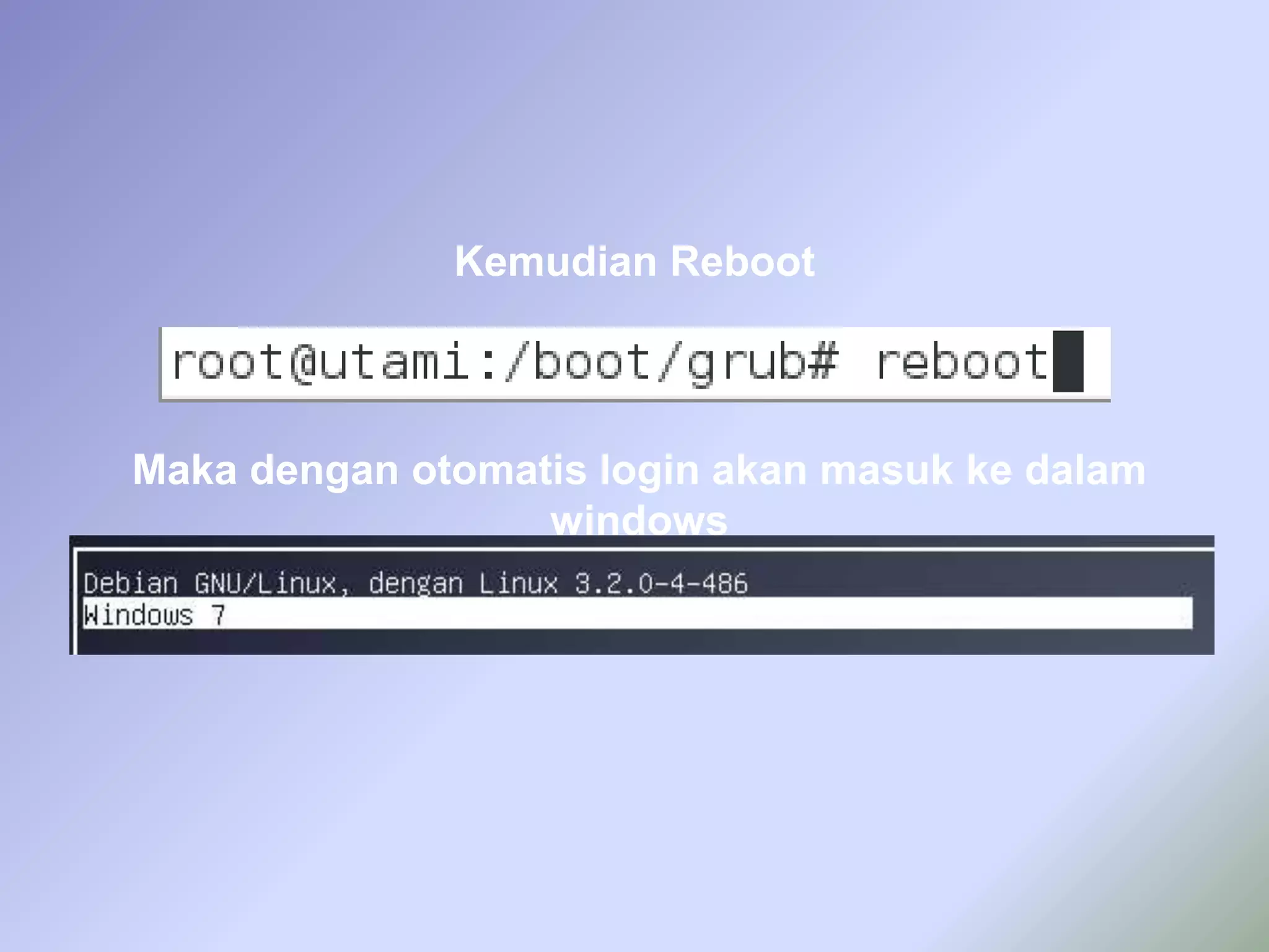 Maka dengan otomatis login akan masuk ke dalam
windows
Kemudian Reboot
 