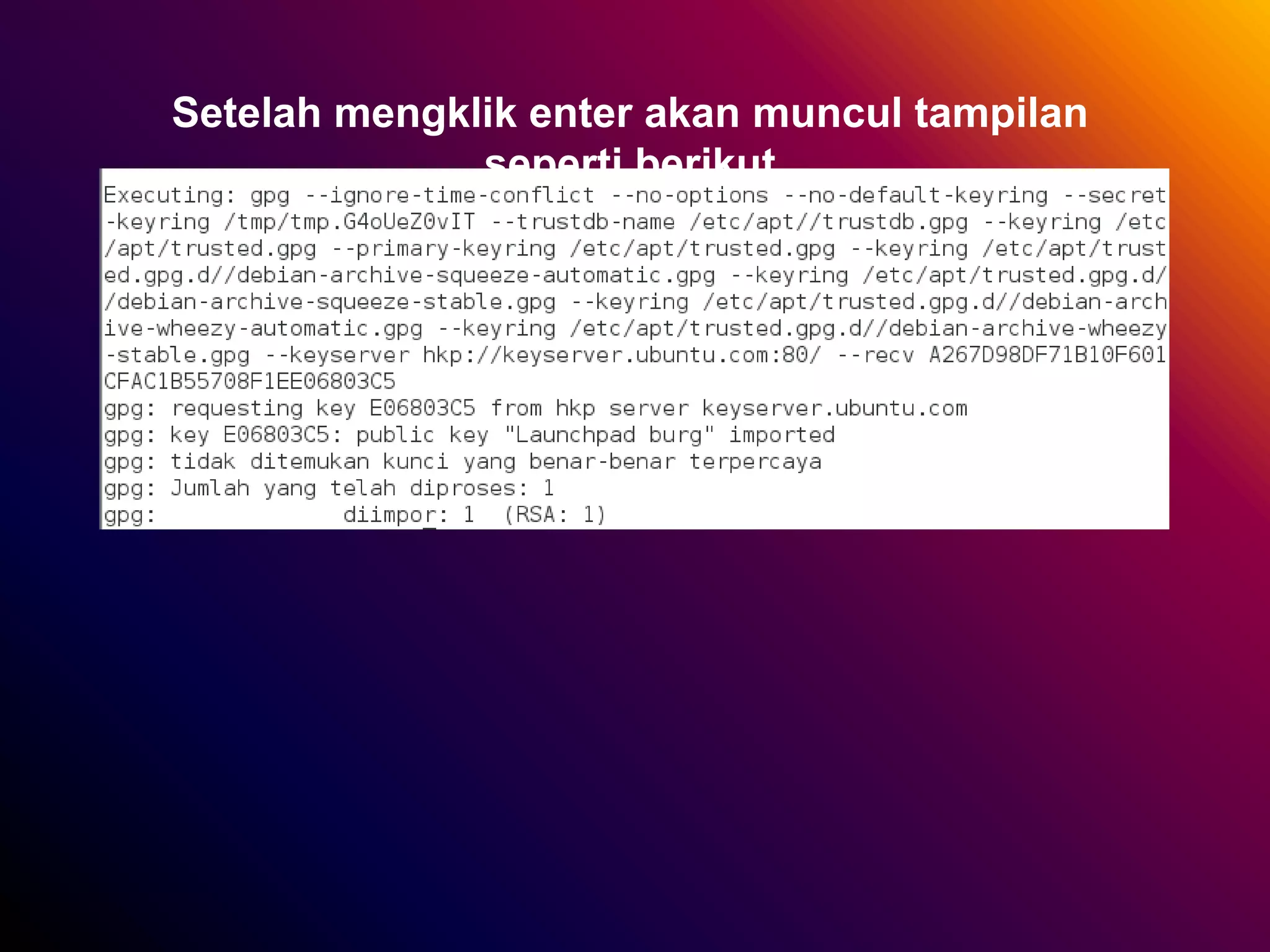 Setelah mengklik enter akan muncul tampilan
seperti berikut
 
