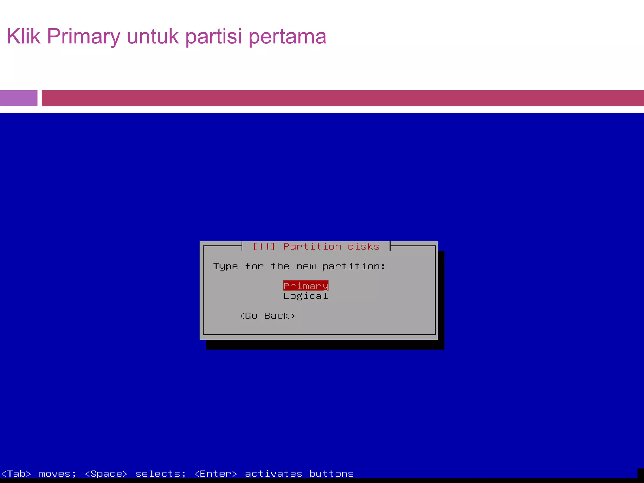 Klik Primary untuk partisi pertama
 