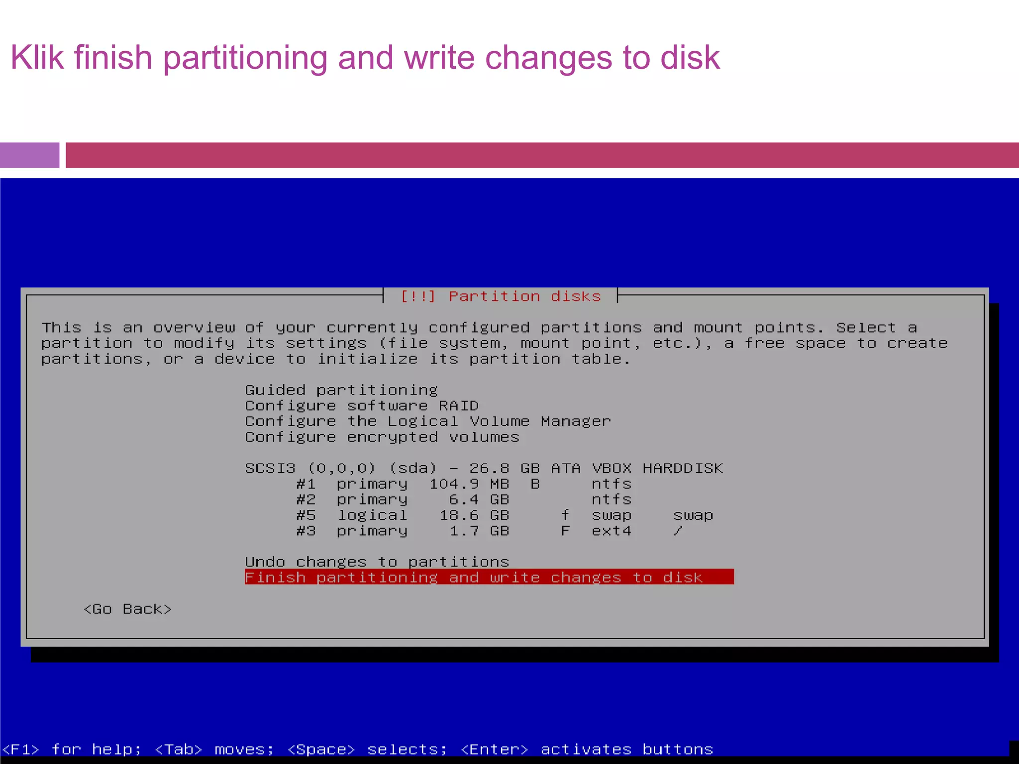 Klik finish partitioning and write changes to disk
 