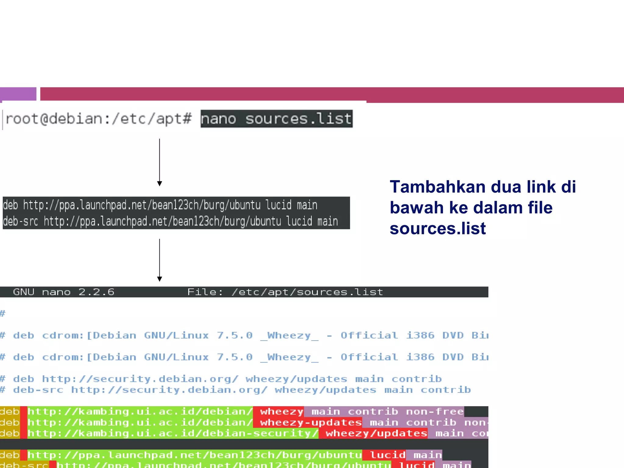 Tambahkan dua link di
bawah ke dalam file
sources.list
 