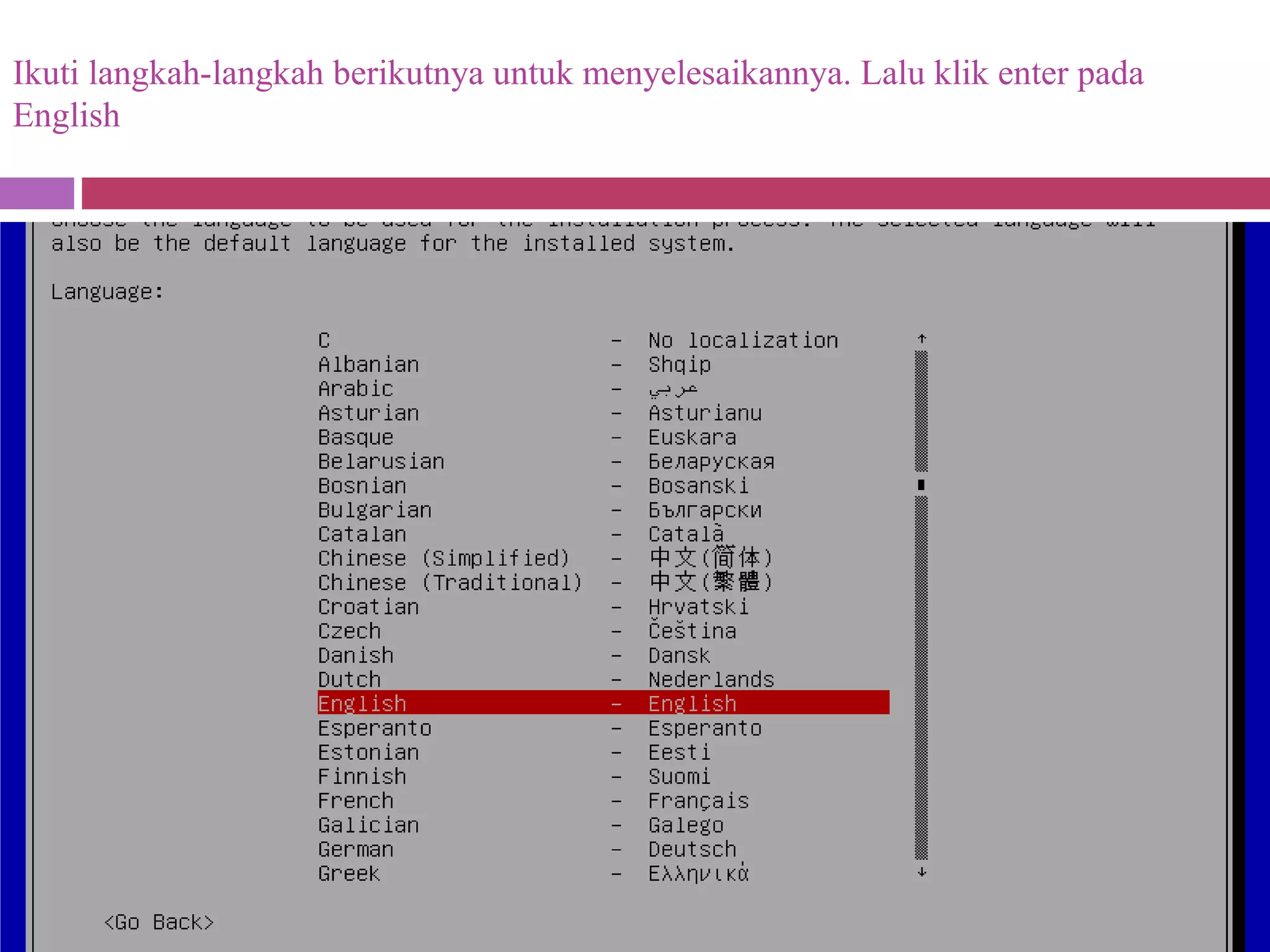 Ikuti langkah-langkah berikutnya untuk menyelesaikannya. Lalu klik enter pada
English
 