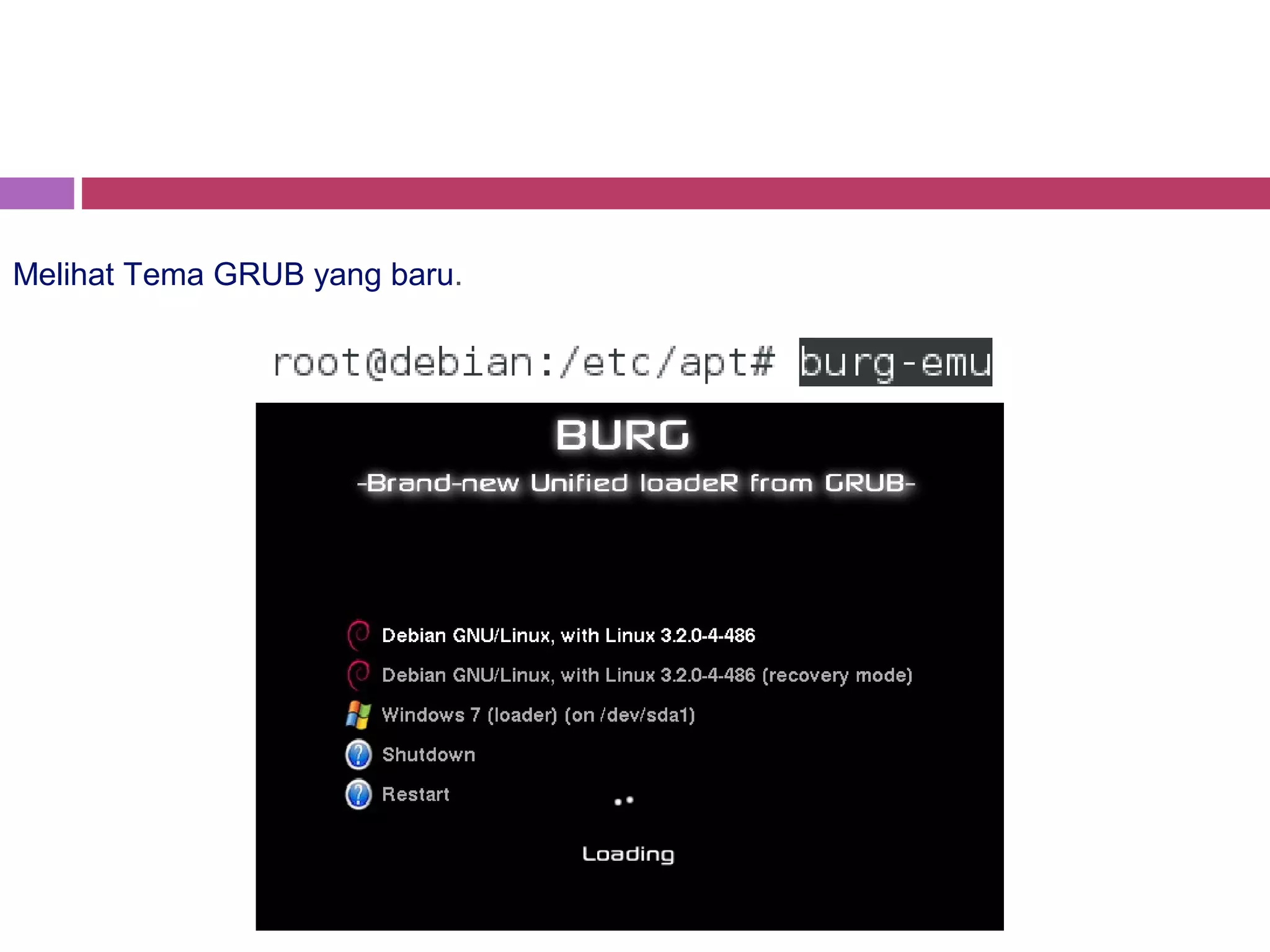 Melihat Tema GRUB yang baru.
 