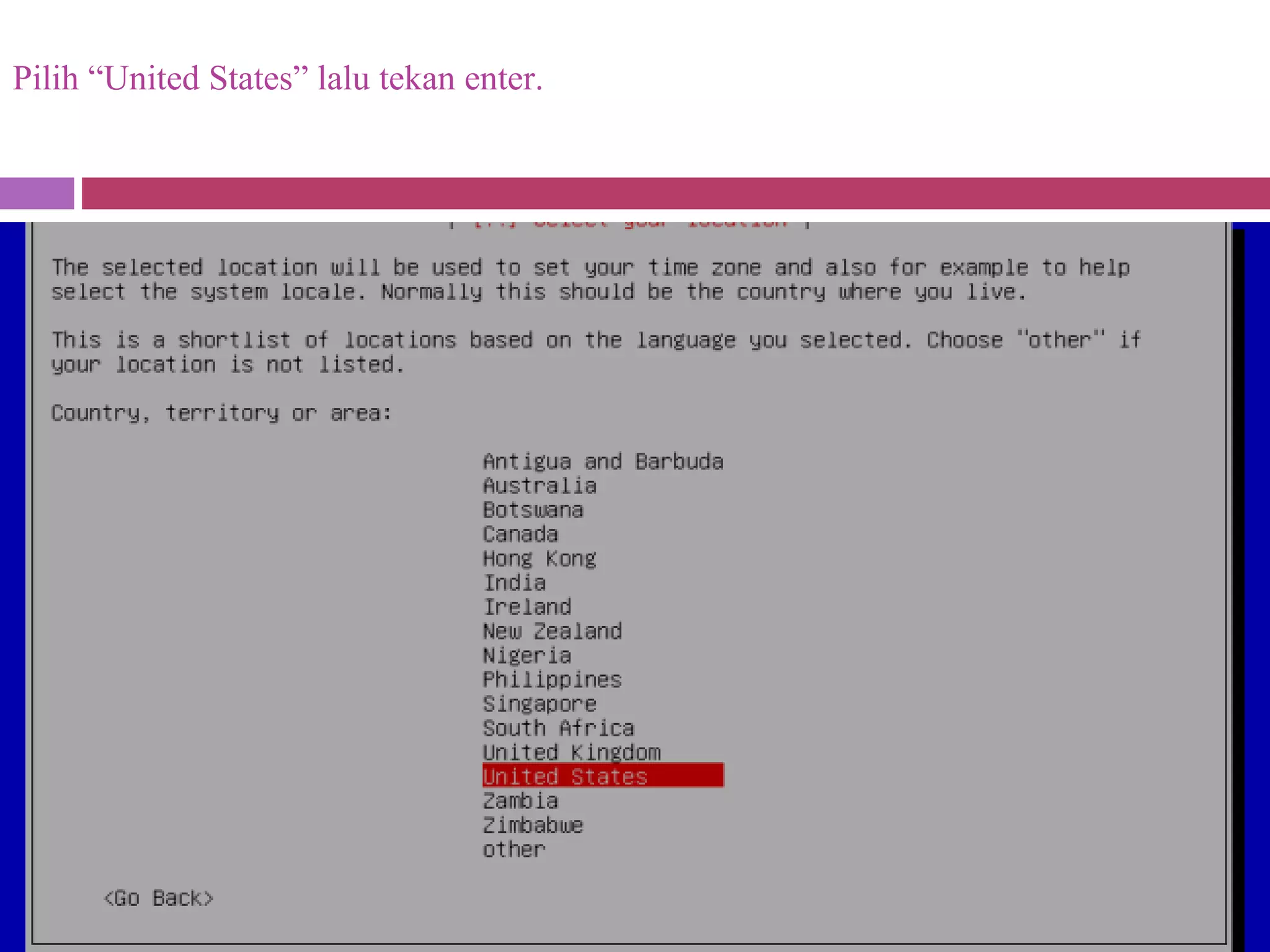Pilih “United States” lalu tekan enter.
 