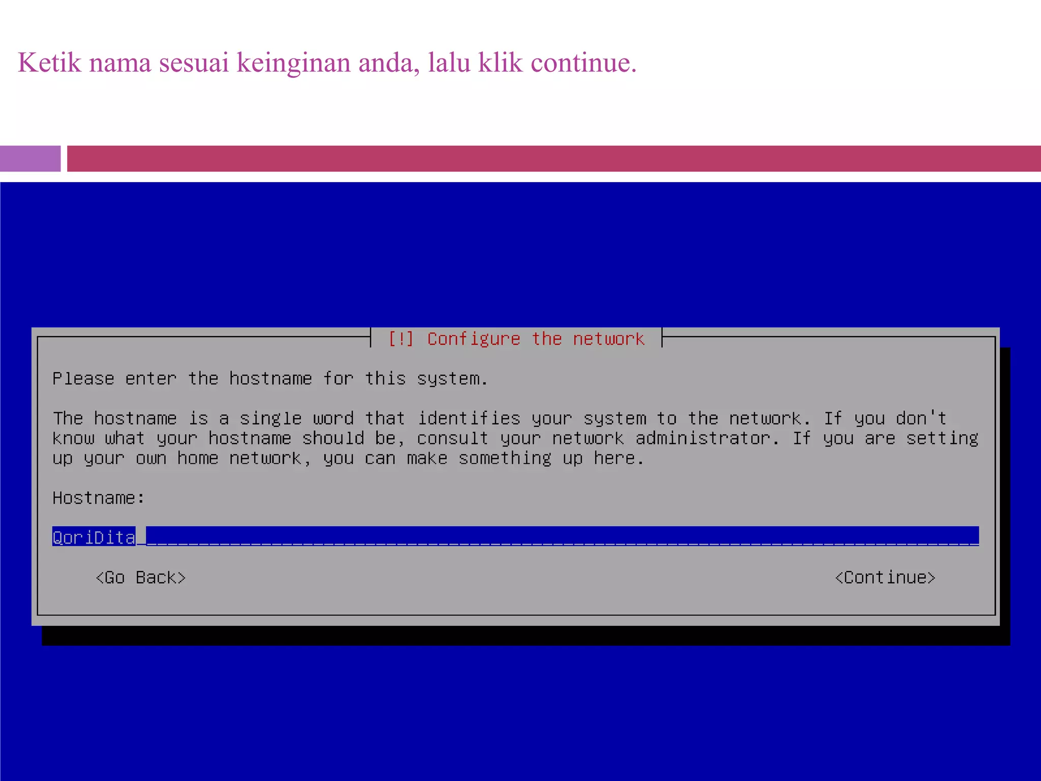 Ketik nama sesuai keinginan anda, lalu klik continue.
 