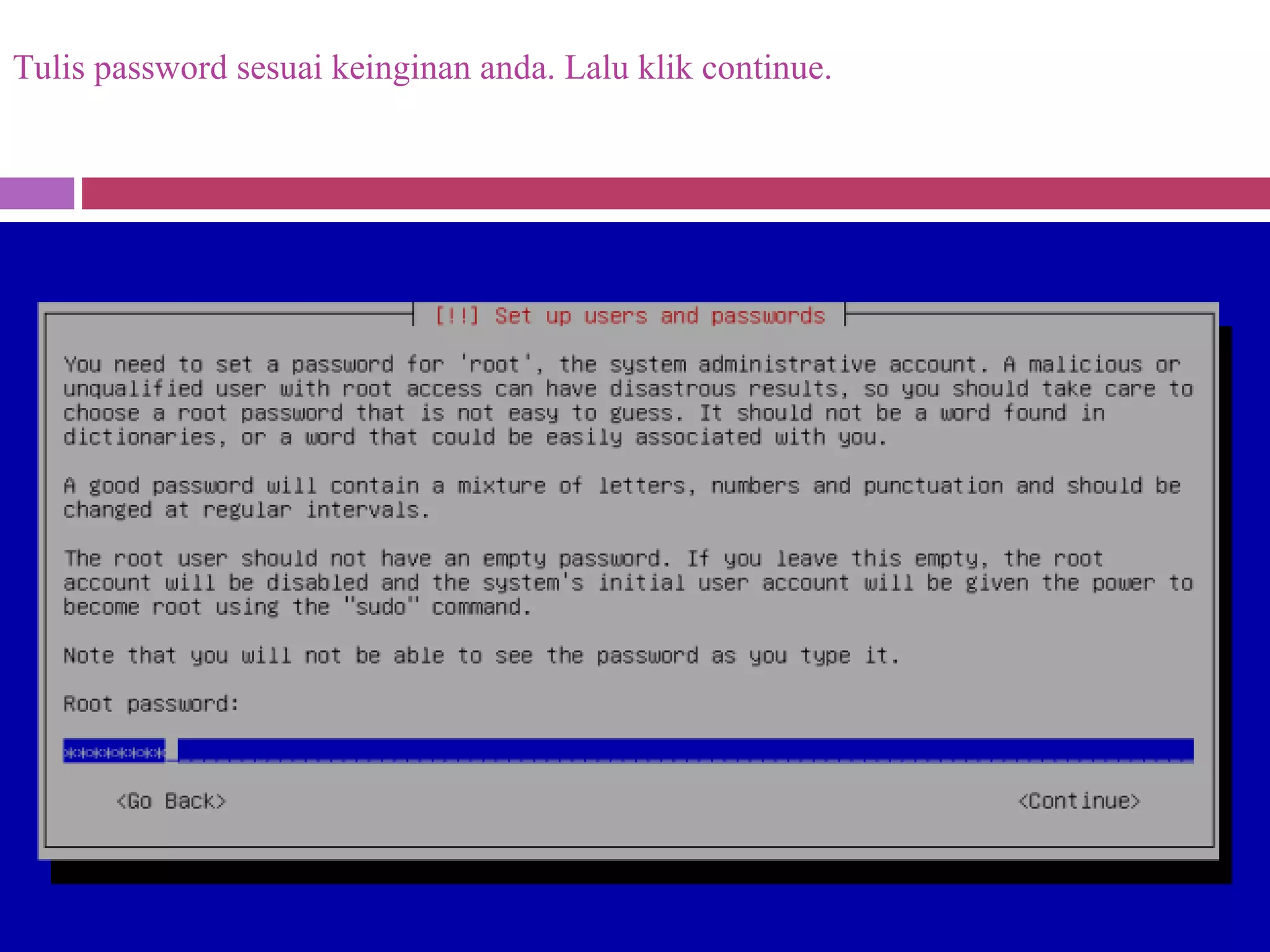 Tulis password sesuai keinginan anda. Lalu klik continue.
 