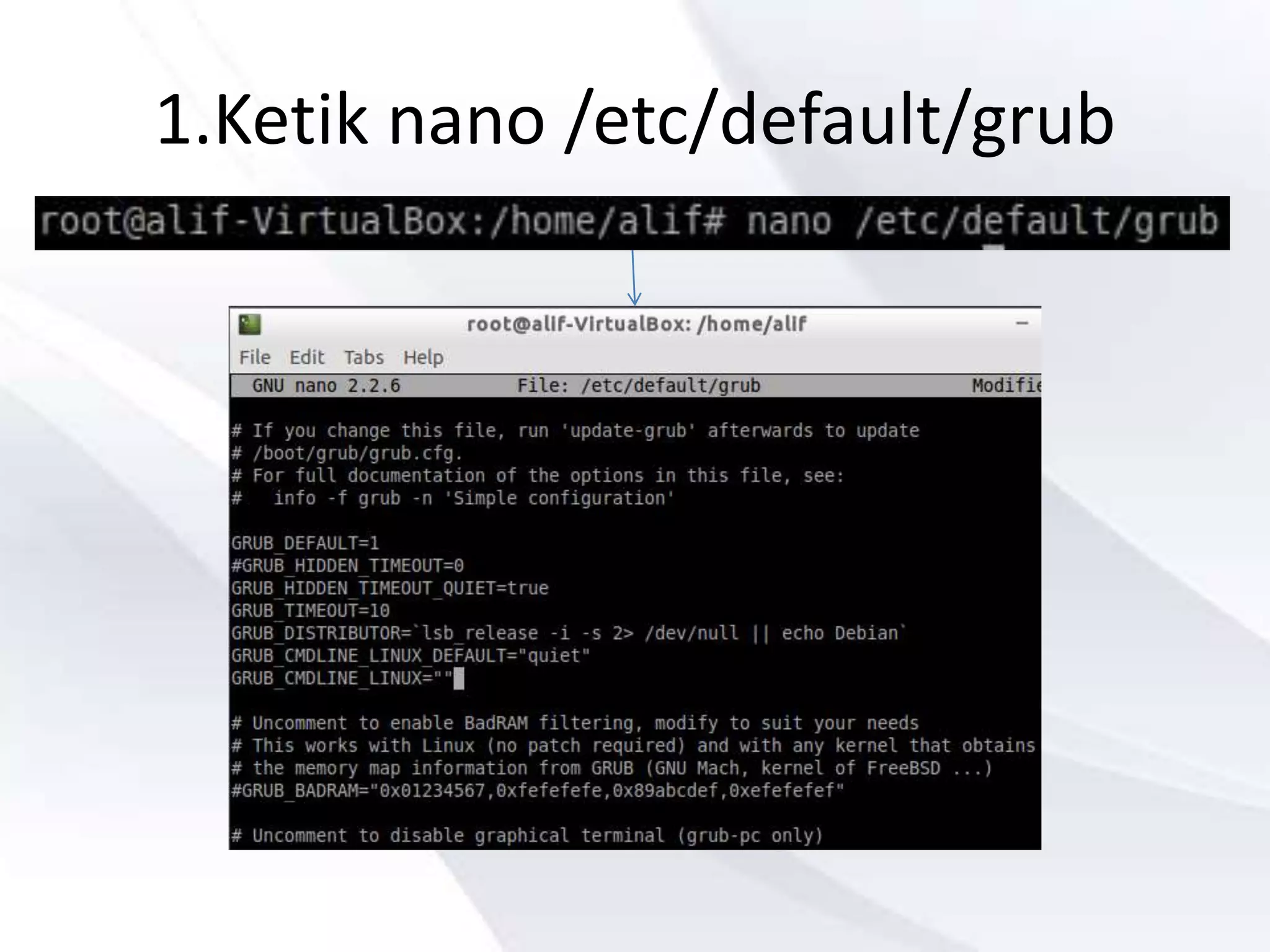 1.Ketik nano /etc/default/grub
 