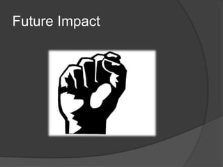 Future Impact
 
