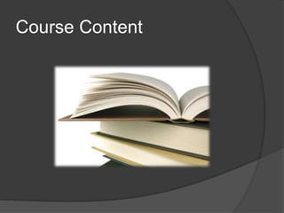 Course Content
 
