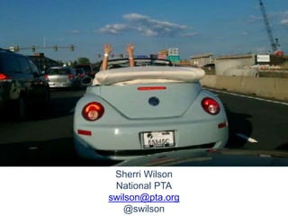 Sherri Wilson
National PTA
swilson@pta.org
@swilson
 