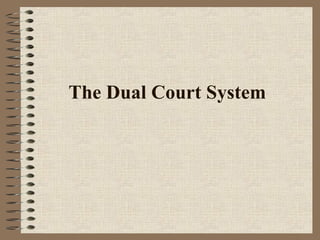 The Dual Court System 