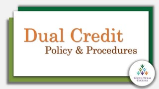 Dual Credit
Policy & Procedures
 