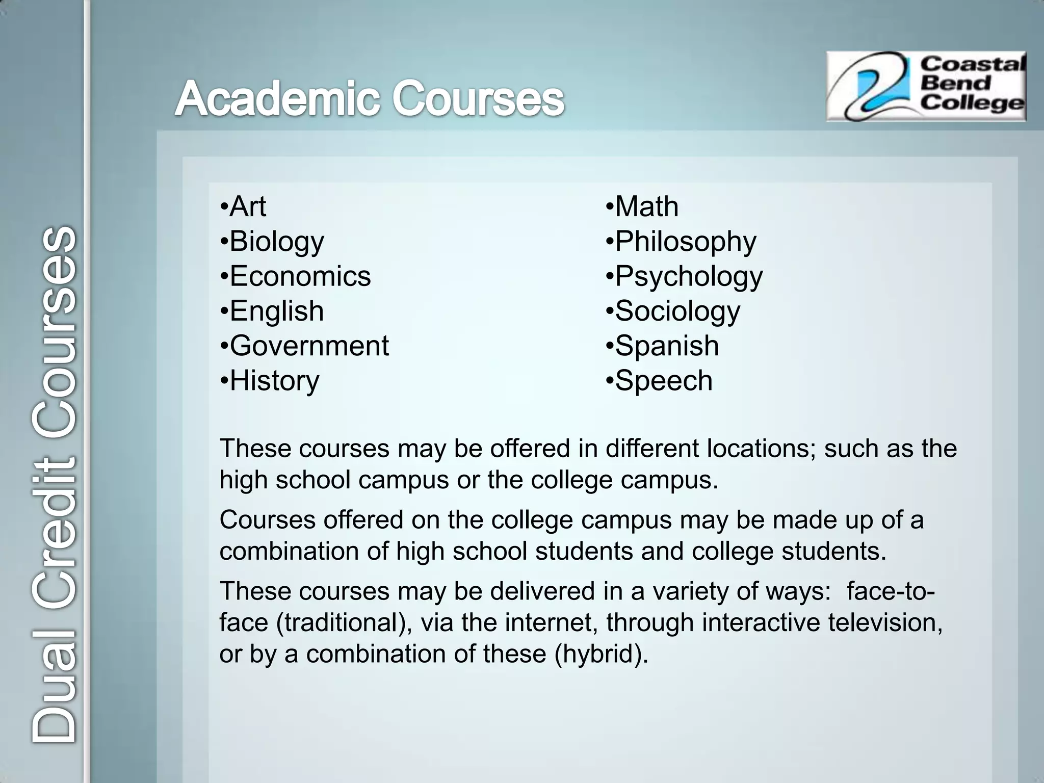 Allows students taking workforce courses the opportunity to graduate from Coastal Bend College with a Level 1 Certificate before they graduate from high school.