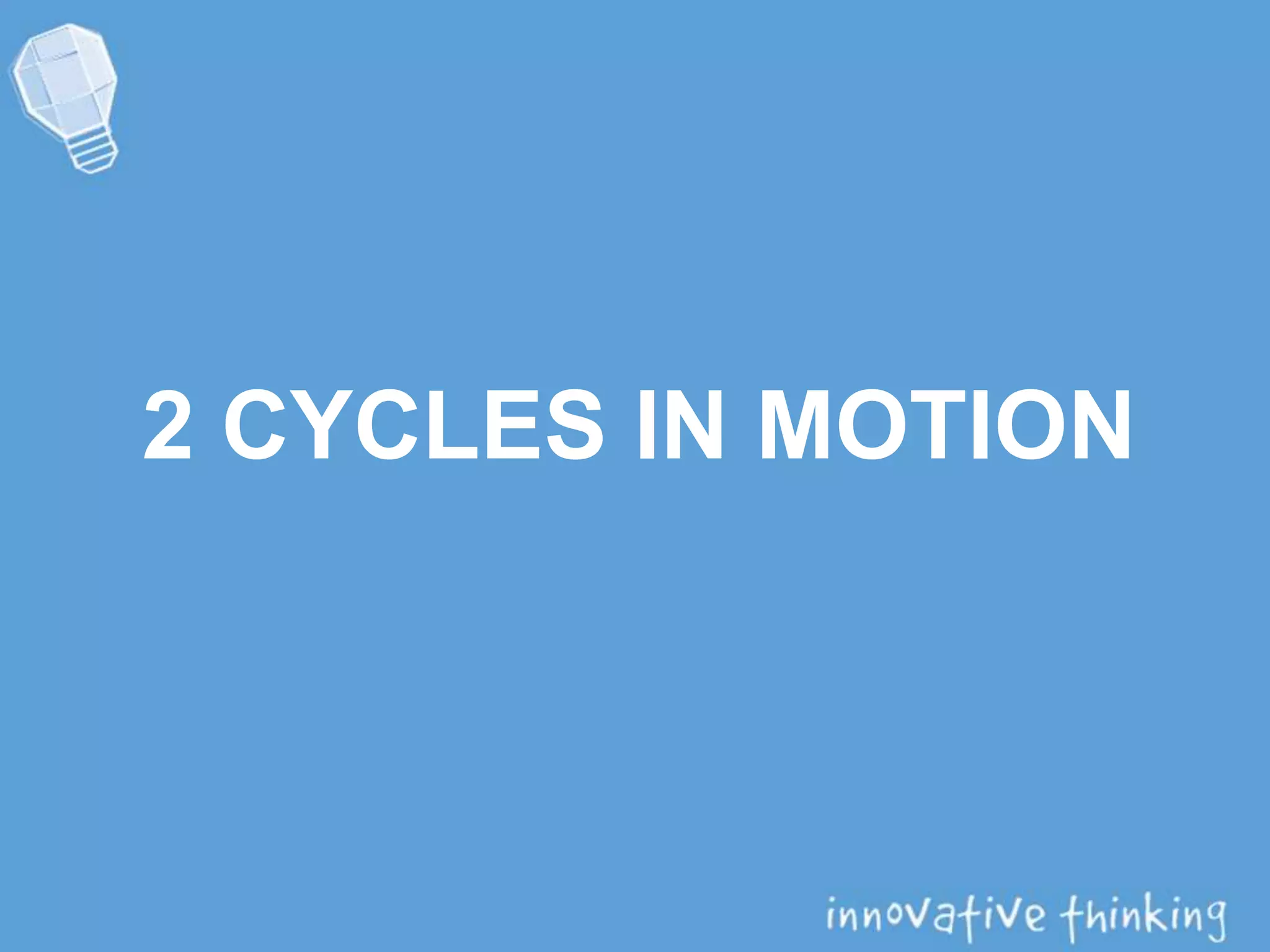 2 CYCLES IN MOTION
 
