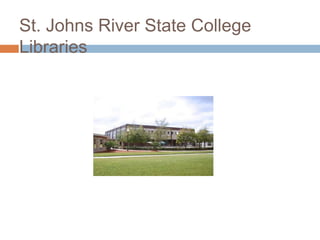 St. Johns River State College
Libraries
 