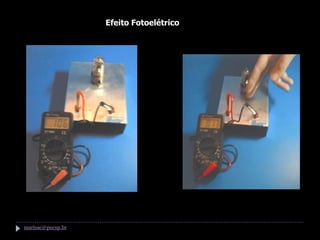 Efeito Fotoelétrico




marisac@pucsp.br
 