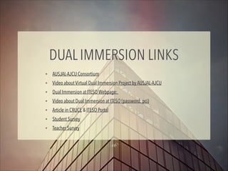 DUAL IMMERSION LINKS
✦

AUSJAL-AJCU Consortium

✦

Video about Virtual Dual Immersion Project by AUSJAL-AJCU

✦

Dual Immersion at ITESO Webpage:

✦

Video about Dual Immersion at ITESO (password: pci)

✦

Article in CRUCE & ITESO Portal

✦

Student Survey

✦

Teacher Survey
16

 