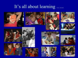 It’s all about learning …..

 