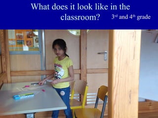 What does it look like in the
classroom? 3rd and 4th grade

 