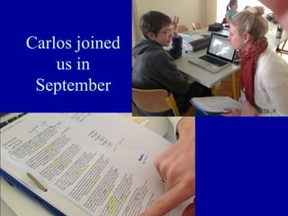Carlos joined
us in
September

 