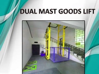 Dual Mast Goods Lift Chennai, Tamil Nadu, Andhra, Kerala, Karnataka, Vellore, Hyderabad, Mysore, India.pptx