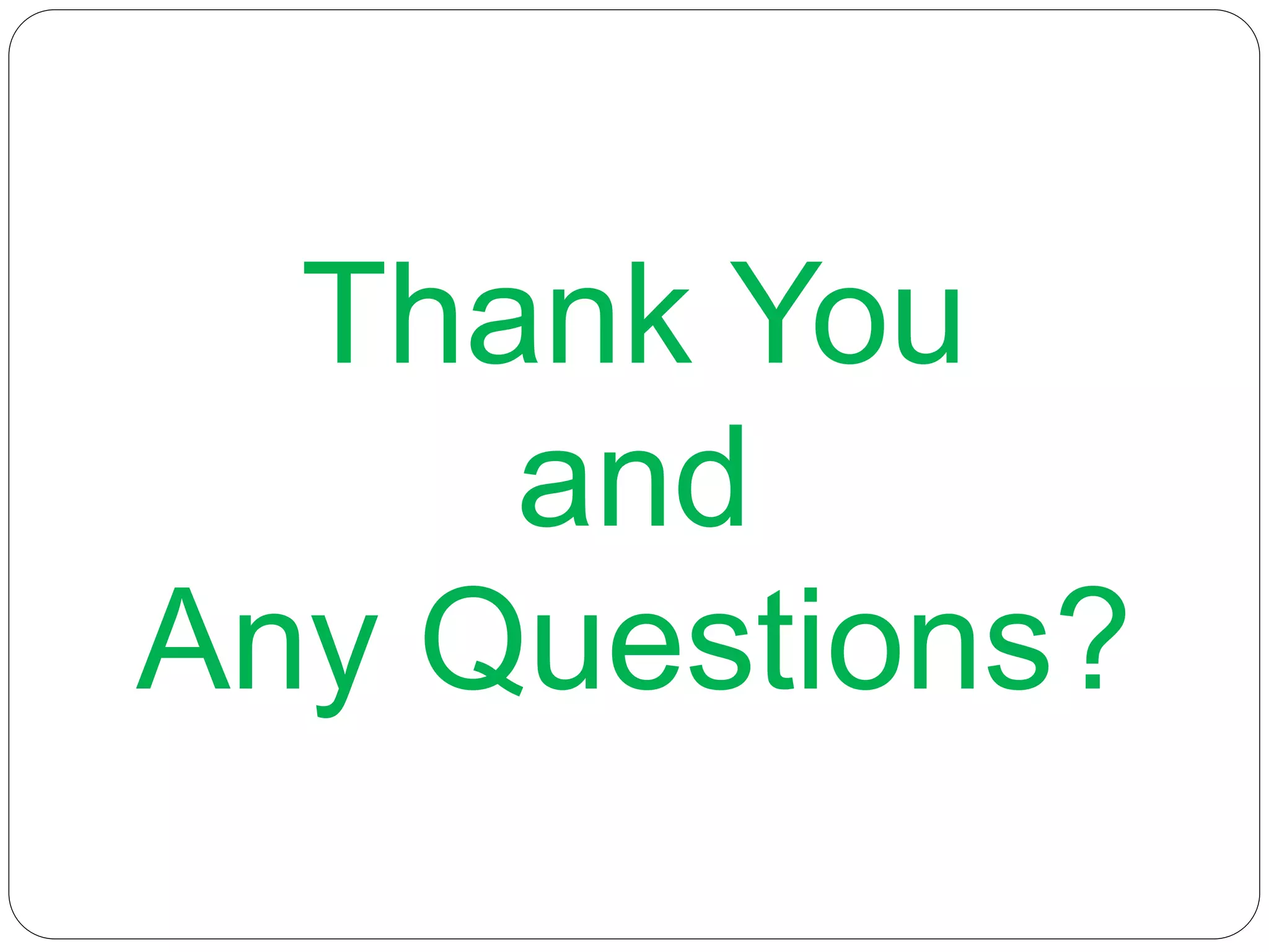 Thank You
and
Any Questions?
 