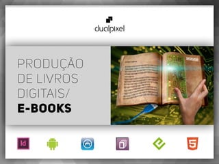 Produção
de livros
digitais/
e-books
 