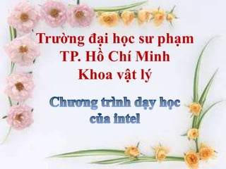 Trường đại học sư phạm
   TP. Hồ Chí Minh
     Khoa vật lý
 