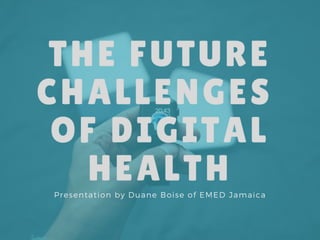 The Future Challenges Of Digital Healthcare
