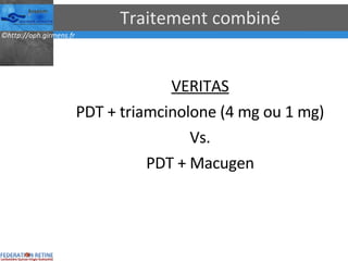 Traitement combiné VERITAS PDT + triamcinolone (4 mg ou 1 mg) Vs. PDT + Macugen 
