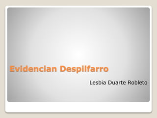 Evidencian Despilfarro
Lesbia Duarte Robleto
 