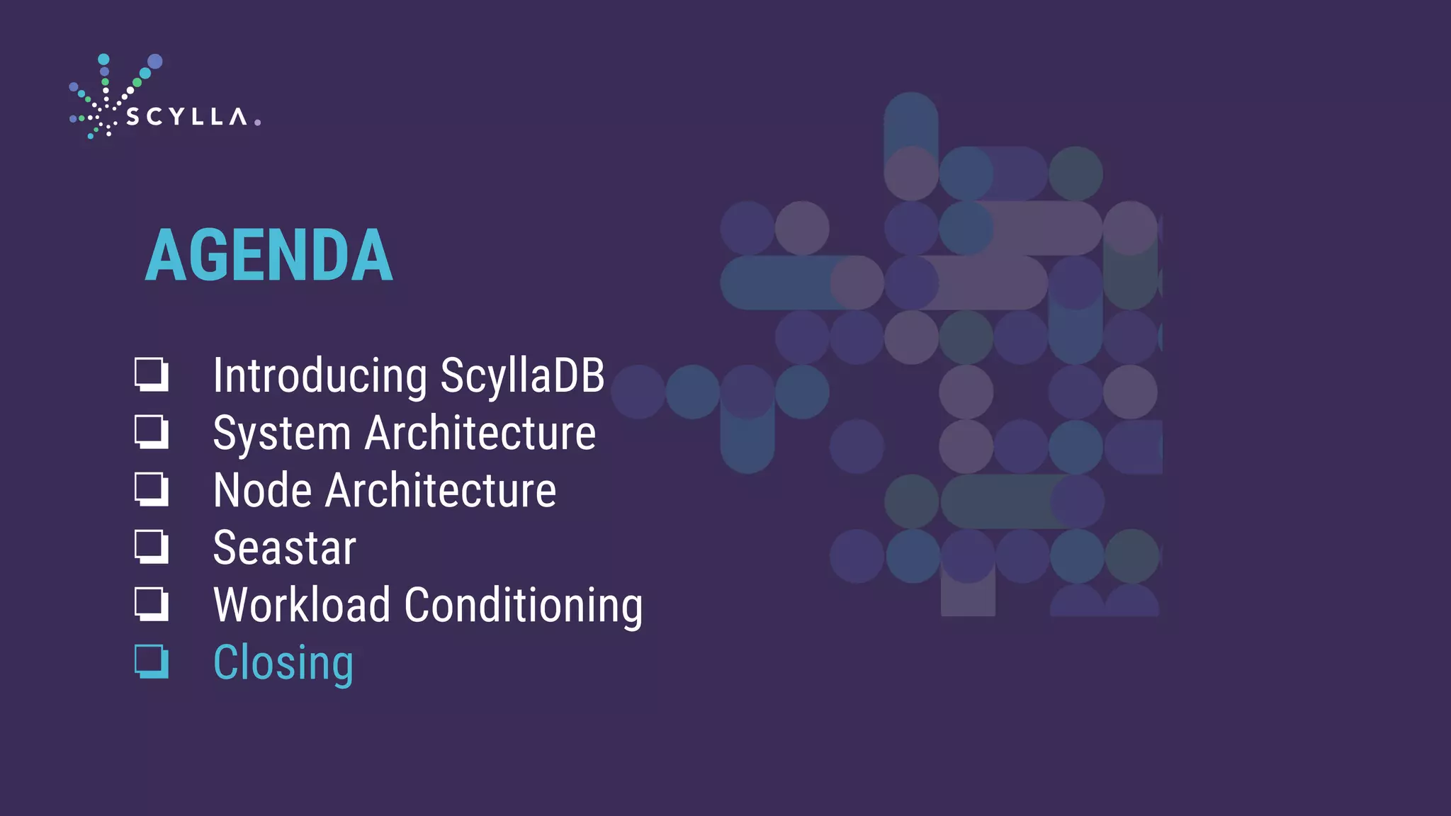 ❏ Introducing ScyllaDB
❏ System Architecture
❏ Node Architecture
❏ Seastar
❏ Workload Conditioning
❏ Closing
AGENDA
 