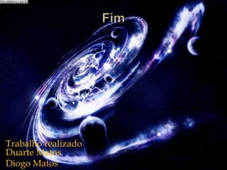 Trabalho realizado
Duarte Matos
Diogo Matos
 