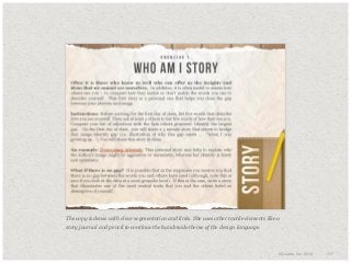 ​The copy is dense with clear segmentation and links. She uses other tactile elements like a
story journal and pencil to continue the handmade theme of the design language.

© Duarte, Inc. 2014

117

 