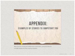 ​Repeating the wood grain background, wood texture, and pencil element
visually signifies that these pages go together.

© Duarte, Inc. 2014

118

 