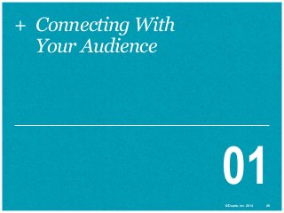 + Connecting With
Your Audience

01
© Duarte, Inc. 2014

28

 