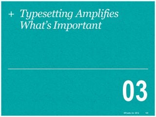 + Typesetting Amplifies
What’s Important

03
© Duarte, Inc. 2014

133

 