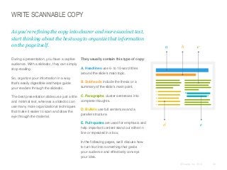 WRITE SCANNABLE COPY
As you’re refining the copy into clearer and more succinct text,
start thinking about the best way to...