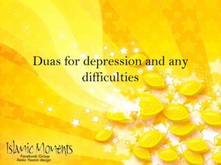 Duas for depression and any difficulties 